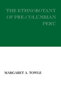 The Ethnobotany of Pre-Columbian Peru - 9780202309309 by Margaret Towle, 9780202309309