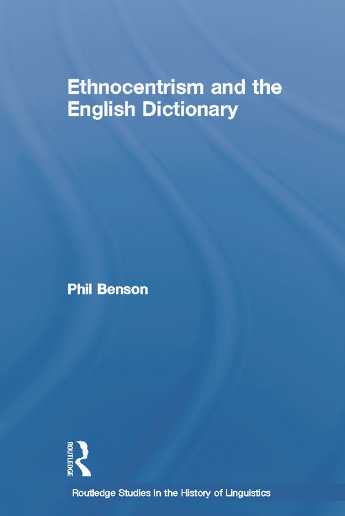 Ethnocentrism and the English Dictionary - 9780415758239 by Phil Benson, 9780415758239
