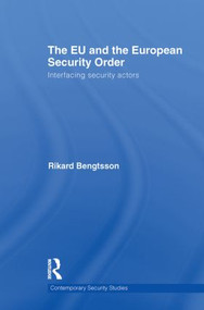 The EU and the European Security Order (Interfacing Security Actors) - 9780415851107 by Rikard Bengtsson, 9780415851107