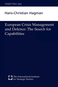 European Crisis Management and Defence (The Search for Capabilities) by Hans-Christian Hagman, 9780198527992