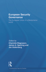 European Security Governance (The European Union in a Westphalian World) - 9780415691574 by Charlotte Wagnsson, James Sperling, Jan Hallenberg, 9780415691574
