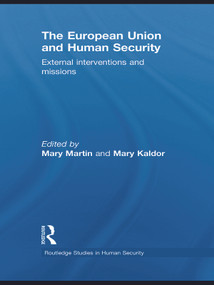 The European Union and Human Security (External Interventions and Missions) - 9780415691543 by Mary Martin, Mary Kaldor, 9780415691543