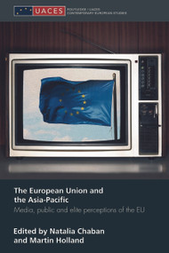 The European Union and the Asia-Pacific (Media, Public and Elite Perceptions of the EU) - 9780415663977 by Natalia Chaban, Martin Holland, 9780415663977