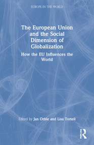 The European Union and the Social Dimension of Globalization (How the EU Influences the World) - 9780415663984 by Jan Orbie, Lisa Tortell, 9780415663984