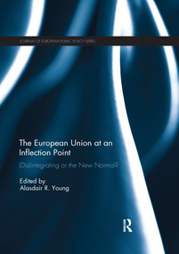 The European Union at an Inflection Point ((Dis)integrating or the New Normal?) - 9780367595302 by Alasdair Young, 9780367595302