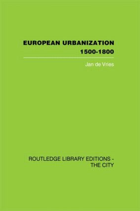 European Urbanization, 1500-1800 by Jan de Vries, 9780415848565