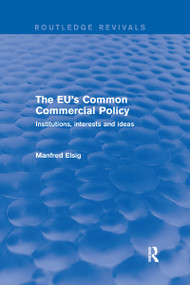 The EU's Common Commercial Policy (Institutions, Interests and Ideas) - 9780367250218 by Manfred Elsig, 9780367250218
