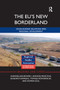 The EU's New Borderland (Cross-border relations and regional development) by Andrzej Jakubowski, Andrzej Miszczuk, Bogdan Kawałko, Tomasz Komornicki, Roman Szul, 9780367877019