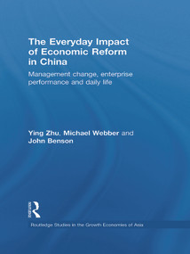 The Everyday Impact of Economic Reform in China (Management Change, Enterprise Performance and Daily Life) by Ying Zhu, Michael Webber, John Benson, 9780415731393