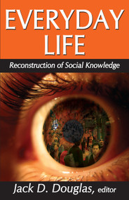 Everyday Life (Reconstruction of Social Knowledge) - 9780202363592 by Jack D Douglas, 9780202363592