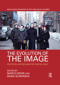 The Evolution of the Image (Political Action and the Digital Self) - 9780367592202 by Marco Bohr, Basia Sliwinska, 9780367592202