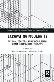 Excavating Modernity (Physical, Temporal and Psychological Strata in Literature, 1900-1930) - 9780367588656 by Eleanor Dobson, Gemma Banks, 9780367588656