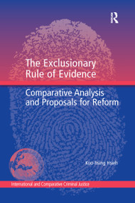 The Exclusionary Rule of Evidence (Comparative Analysis and Proposals for Reform) - 9780367600051 by Kuo-hsing Hsieh, 9780367600051