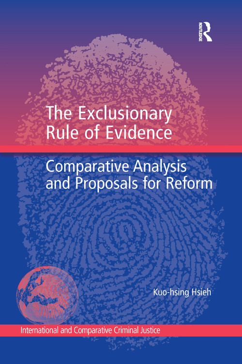 The Exclusionary Rule of Evidence (Comparative Analysis and Proposals for Reform) - 9780367600051 by Kuo-hsing Hsieh, 9780367600051