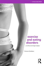 Exercise and Eating Disorders (An Ethical and Legal Analysis) - 9780415476065 by Simona Giordano, 9780415476065
