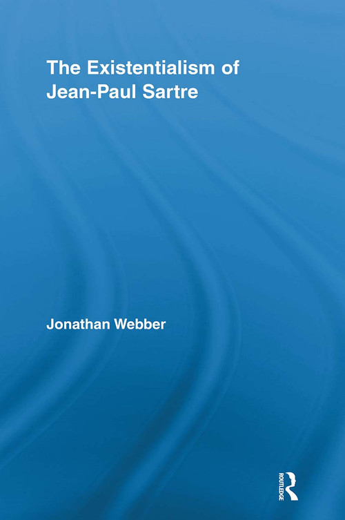 The Existentialism of Jean-Paul Sartre - 9780415848589 by Jonathan Webber, 9780415848589