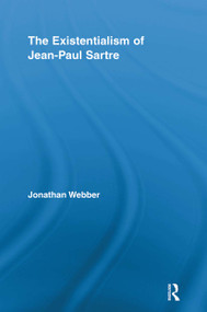 The Existentialism of Jean-Paul Sartre - 9780415848589 by Jonathan Webber, 9780415848589
