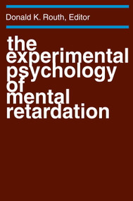 The Experimental Psychology of Mental Retardation - 9780202308883 by Donald K. Routh, 9780202308883