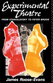 Experimental Theatre (From Stanislavsky to Peter Brook) - 9780415009638 by James Roose-Evans, 9780415009638