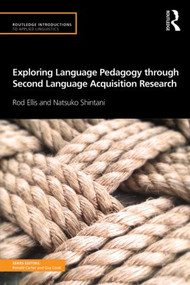 Exploring Language Pedagogy through Second Language Acquisition Research by Rod Ellis, Natsuko Shintani, 9780415519731