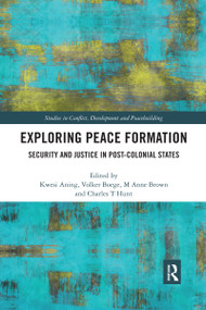 Exploring Peace Formation (Security and Justice in Post-Colonial States) - 9780367457723 by Kwesi Aning, M Anne Brown, Volker Boege, Charles T Hunt, 9780367457723