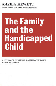 The Family and the Handicapped Child (A Study of Cerebral Palsied Children in Their Homes) - 9780202309514 by Elizabeth Newson, 9780202309514