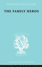 The Family Herds (A Study of Two Pastoral Tribes in East Africa, The Jie and T) by P.H. Gulliver, 9780415868426