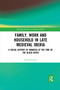 Family, Work, and Household in Late Medieval Iberia (A Social History of Manresa at the Time of the Black Death) - 9780367594411 by Jeff Fynn-Paul, 9780367594411