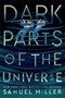 Dark Parts of the Universe by Samuel Miller, 9780063160484