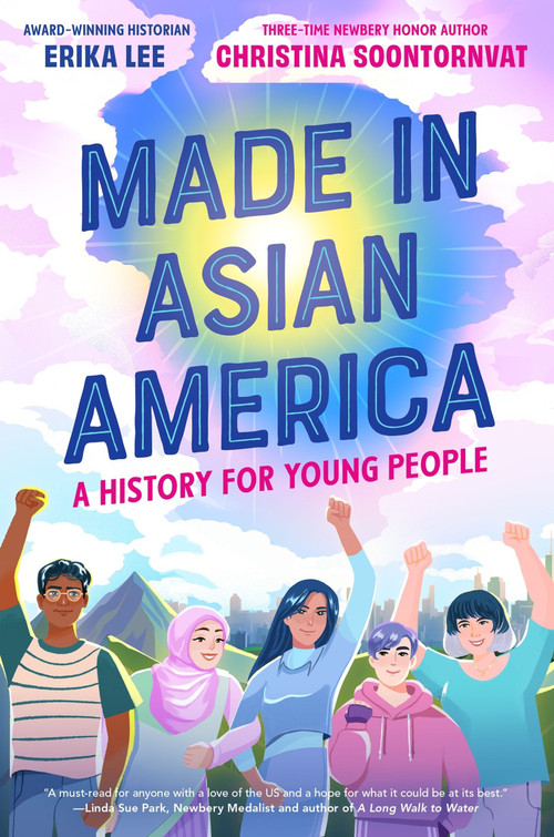 Made in Asian America: A History for Young People by Erika Lee, Christina Soontornvat, 9780063242937
