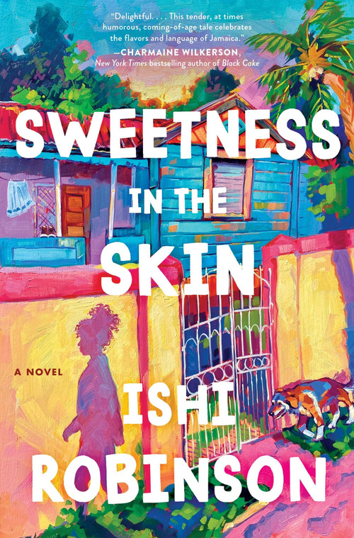Sweetness in the Skin (A Novel) by Ishi Robinson, 9780063334878