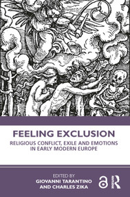 Feeling Exclusion (Religious Conflict, Exile and Emotions in Early Modern Europe) - 9780367367060 by Giovanni Tarantino, Charles Zika, 9780367367060