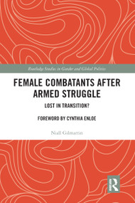 Female Combatants after Armed Struggle (Lost in Transition?) - 9780367582838 by Niall Gilmartin, 9780367582838