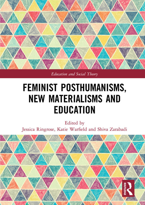 Feminist Posthumanisms, New Materialisms and Education - 9780367585914 by Jessica Ringrose, Katie Warfield, Shiva Zarabadi, 9780367585914