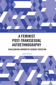 A Feminist Post-transsexual Autoethnography (Challenging Normative Gender Coercion) - 9780367371227 by Julie Peters, 9780367371227