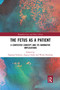The Fetus as a Patient (A Contested Concept and its Normative Implications) - 9780367591373 by Dagmar Schmitz, Angus Clarke, Wybo Dondorp, 9780367591373