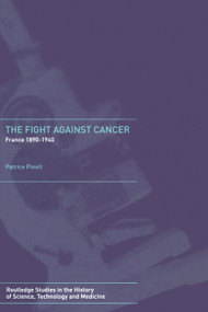 The Fight Against Cancer (France 1890-1940) - 9780415753807 by Patrice Pinell, David Madell, 9780415753807