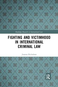 Fighting and Victimhood in International Criminal Law - 9780367877774 by Joanna Nicholson, 9780367877774