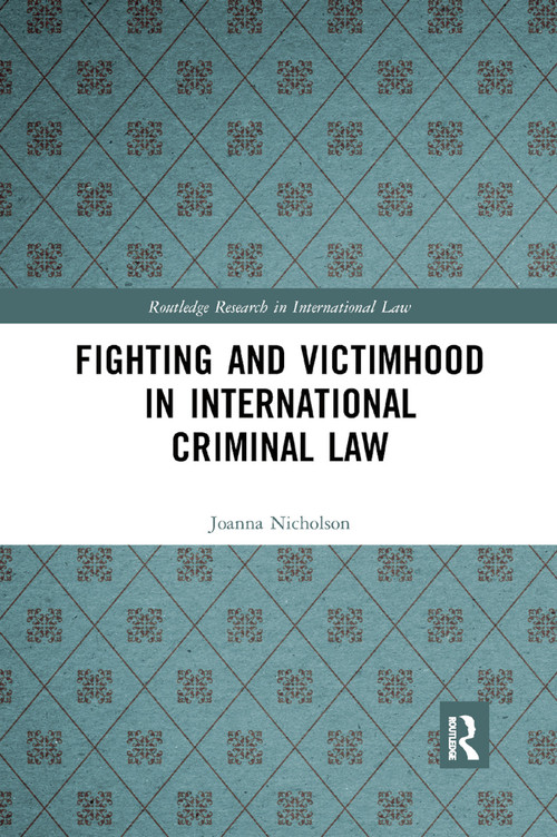 Fighting and Victimhood in International Criminal Law - 9780367877774 by Joanna Nicholson, 9780367877774
