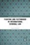 Fighting and Victimhood in International Criminal Law - 9780367877774 by Joanna Nicholson, 9780367877774
