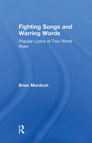 Fighting Songs and Warring Words (Popular Lyrics of Two World Wars) - 9780415755177 by Brian Murdoch, 9780415755177