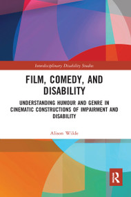 Film, Comedy, and Disability (Understanding Humour and Genre in Cinematic Constructions of Impairment and Disability) - 9780367587680 by Alison Wilde, 9780367587680