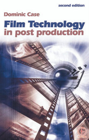 Film Technology in Post Production by Dominic Case, 9780240516509