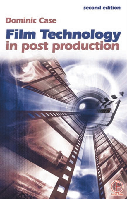 Film Technology in Post Production by Dominic Case, 9780240516509