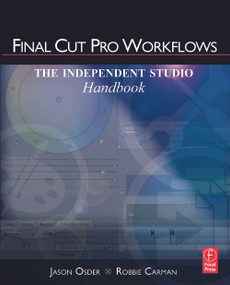 Final Cut Pro Workflows (The Independent Studio Handbook) by Jason Osder, 9780240810058