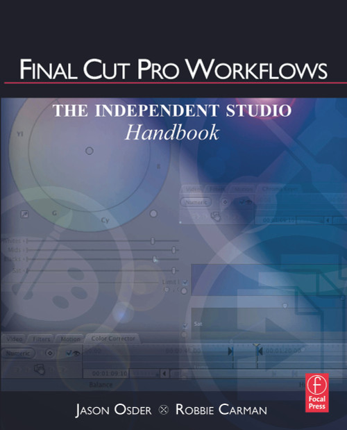 Final Cut Pro Workflows (The Independent Studio Handbook) by Jason Osder, 9780240810058