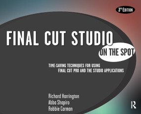 Final Cut Studio On the Spot by Richard Harrington, Abba Shapiro, Robbie Carman, 9780240810072