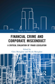 Financial Crime and Corporate Misconduct (A Critical Evaluation of Fraud Legislation) - 9780367498474 by Chris Monaghan, Nicola Monaghan, 9780367498474