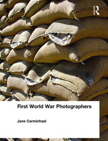 First World War Photographers by Jane Carmichael, 9780415867511