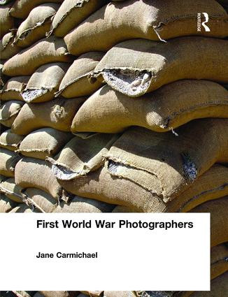 First World War Photographers by Jane Carmichael, 9780415867511